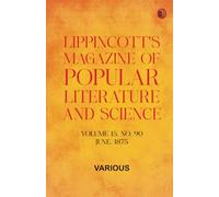 Lippincott's Magazine of Popular Literature and Science, Volume 15, No. 90, June, 1875