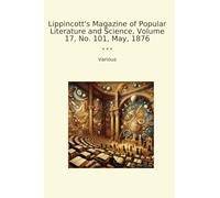Lippincott's Magazine of Popular Literature and Science, Volume 17, No. 101, May, 1876