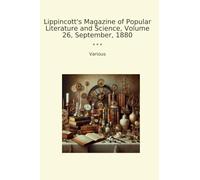 Lippincott's Magazine of Popular Literature and Science, Volume 26, September, 1880