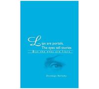Lips Are Portals, The Eyes Tell Stories