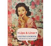 Lips & Liner Logbook (Vintage Trades Series): A retro beauty tracker for makeup artists, students, and everyday women - with face charts, routine logs, and self-care notes.