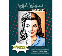 Lipstick, Lashes and Lavish Ladies, Retro Vintage Comic Style Adult Coloring Book: 140 Pages of Iconic Pop Art, Relaxing with Bold Expression
