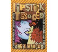 Lipstick Traces: A Secret History of the Twentieth Century