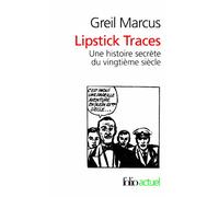 Lipstick Traces. Une histoire secrète du vingtième siècle
