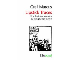 Lipstick Traces. Une histoire secrète du vingtième siècle