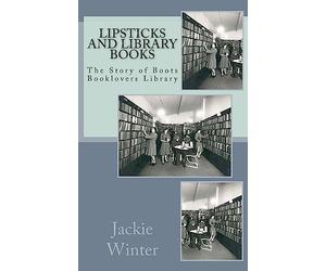 Lipsticks and Library Books: The Story of Boots Booklovers Library