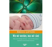 Wie wir werden, was wir sind – Bruce Lipton – DVD vidéo