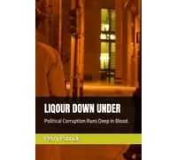 Liqour Down Under: Political Corruption Runs Deep In Blood.: 2 (Liquor Down)