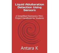 Liquid Adulteration Detection Using Sensors: A Simplified Electronics Mini-Project Handbook for Students
