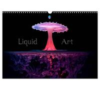 Liquid Art - Magische Momente mit Wassertropfen (Wandkalender 2026 DIN A3 quer), CALVENDO Monatskalender: Kunst aus Wassertropfen