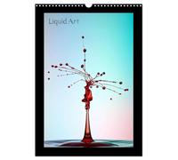 Liquid Art - Wassertropfen in Perfektion (Wandkalender 2026 DIN A3 hoch), CALVENDO Monatskalender: Magische Momente mit Wasser