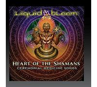 Liquid Bloom – Heart of the Shamans : Ceremonial Medicine Songs – CD Digipack (Import)