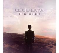 Liquid Divine - Get Off My Planet [Import]