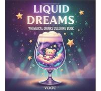 Liquid Dreams: Whimsical Drinks Coloring Book - Bold and Easy with Cosmic Beverages, Magical Glasses, and Fantasy Drinks for Stress Relief and Relaxation