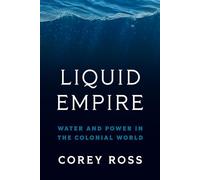 Liquid Empire – Water and Power in the Colonial World – Princeton University Press