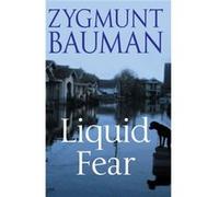 Liquid Fear by Zygmunt Universities of Leeds and Warsaw Bauman Zygmunt Bauman (Auteur)