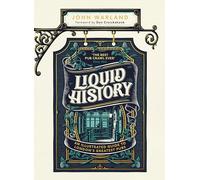 Liquid History: An Illustrated Guide to London’s Greatest Pubs: A Radio 4 Best Food and Drink Book of the Year