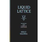 Liquid Lattice: Weaving the Codes of Creation