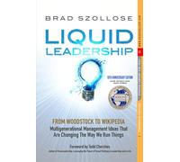 Liquid Leadership: From Woodstock to Wikipedia: Multigenerational Management Ideas That Are Changng The Way We Run Things
