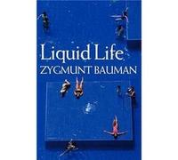 Liquid Life by Zygmunt Universities of Leeds and Warsaw Bauman Zygmunt Bauman (Auteur)