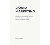 Liquid Marketing: Warum der Funnel tot ist und wie du ein Ökosystem baust, das Kunden von alleine anzieht.