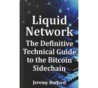 Liquid Network: The Definitive Technical Guide to the Bitcoin Sidechain