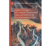 Liquid Sovereignty: Post-Colonial Statehood Of China And India In The New International Order