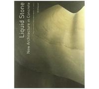 Liquid Stone: New Architecture In Concrete