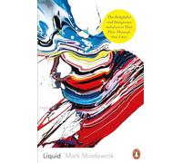 Liquid: The Delightful and Dangerous Substances That Flow Through Our Lives