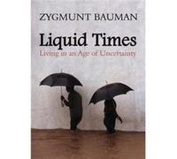 Liquid Times by Zygmunt Universities of Leeds and Warsaw Bauman Zygmunt Bauman (Auteur)