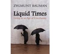 Liquid Times by Zygmunt Universities of Leeds and Warsaw Bauman Zygmunt Bauman (Auteur)