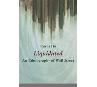 Liquidated: An Ethnography of Wall Street