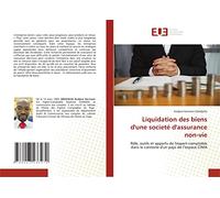 Liquidation des biens d'une societé d'assurance non-vie: Rôle, outils et apports de l'expert-comptable dans le contexte d'un pays de l’espace CIMA