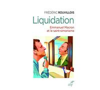 Liquidation - Emmanuel Macron et le saint -simonisme: Emmanuel Macron et le saint-simonisme