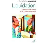 Liquidation - emmanuel macron et le saint-simonisme Frédéric Rouvillois (Editeur général), Rouvillois freder. (Auteur)