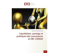 Liquidation, partage et pratiques des successions en RD. CONGO - William Kabeya Badiambuji - Universitaires Europeennes - broché - Essai