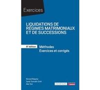 Liquidations De Régimes Matrimoniaux Et De Successions - Méthodes, Exercices Et Corrigés