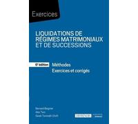 Liquidations De Régimes Matrimoniaux Et De Successions - Méthodes, Exercices Et Corrigés