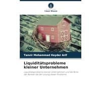 Liquiditätsprobleme kleiner Unternehmen: Liquiditätsprobleme kleiner Unternehmen und die Rolle der Banken bei der Lösung dieser Probleme