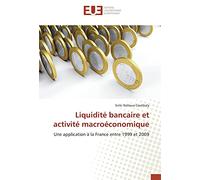 Liquidité bancaire et activité macroéconomique: Une application à la France entre 1999 et 2009