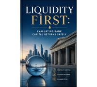 Liquidity First: Evaluating Bank Capital Returns Safely