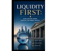 Liquidity First: Evaluating Bank Capital Returns Safely