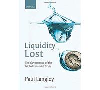 Liquidity Lost: The Governance Of The Global Financial Crisis