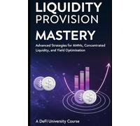 Liquidity Provision Mastery: Advanced Strategies for AMMs, Concentrated Liquidity, and Yield Optimization