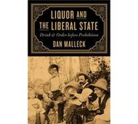 Liquor and the Liberal State by Dan Malleck Dan Malleck (Auteur)