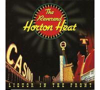 Reverend Horton Heat - Liquor in The Front