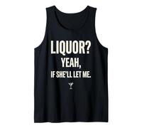 Liquor Yeah If She'll Let Me Funny Adult Humour Meme Tee 1 Débardeur