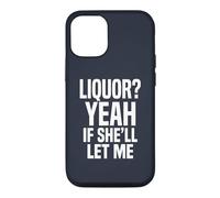 Liquor Yeah If She'll Let Me Funny Adult Humour Meme Tee 2 Coque pour iPhone 12/12 Pro