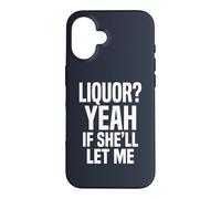 Liquor Yeah If She'll Let Me Funny Adult Humour Meme Tee 2 Coque pour iPhone 16