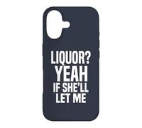 Liquor Yeah If She'll Let Me Funny Adult Humour Meme Tee 2 Coque pour iPhone 17